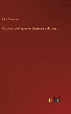 bokomslag Caprices potiques et chansons satiriques