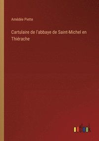 bokomslag Cartulaire de l'abbaye de Saint-Michel en Thirache