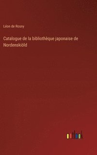bokomslag Catalogue de la bibliothque japonaise de Nordenskild