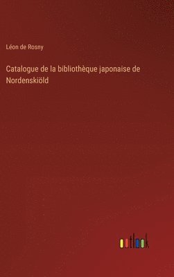 bokomslag Catalogue de la bibliothèque japonaise de Nordenskiöld