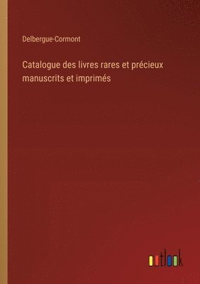 Catalogue des livres rares et prcieux manuscrits et imprims 1