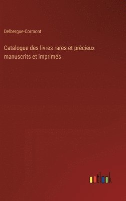 bokomslag Catalogue des livres rares et prcieux manuscrits et imprims