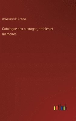 bokomslag Catalogue des ouvrages, articles et mémoires
