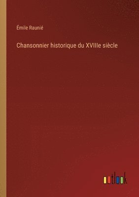 bokomslag Chansonnier historique du XVIIIe sicle