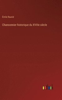 bokomslag Chansonnier historique du XVIIIe sicle