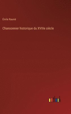 Chansonnier historique du XVIIIe sicle 1
