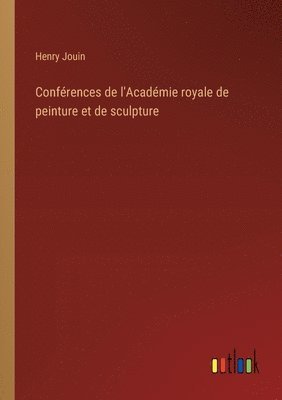 Confrences de l'Acadmie royale de peinture et de sculpture 1