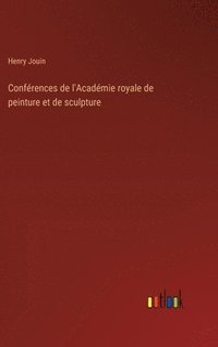 bokomslag Conférences de l'Académie royale de peinture et de sculpture