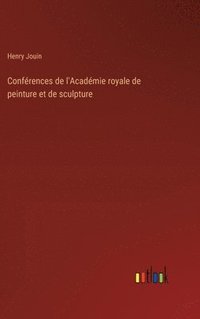 bokomslag Confrences de l'Acadmie royale de peinture et de sculpture