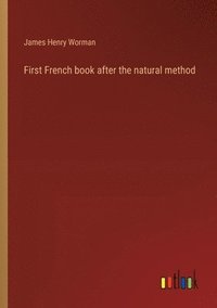 bokomslag First French book after the natural method