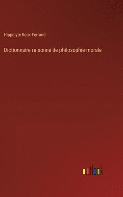 bokomslag Dictionnaire raisonné de philosophie morale