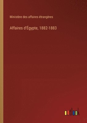 bokomslag Affaires d'Égypte, 1882-1883