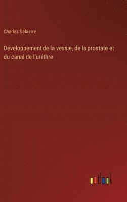 Dveloppement de la vessie, de la prostate et du canal de l'urthre 1