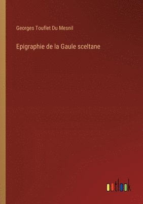 bokomslag Epigraphie de la Gaule sceltane