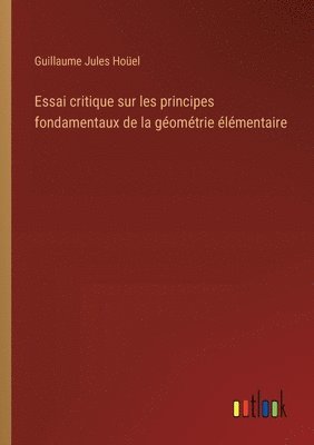 bokomslag Essai critique sur les principes fondamentaux de la gomtrie lmentaire