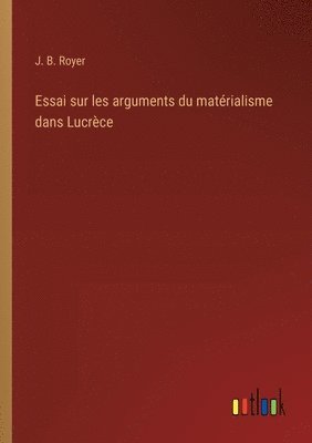 bokomslag Essai sur les arguments du matrialisme dans Lucrce