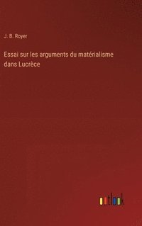 bokomslag Essai sur les arguments du matrialisme dans Lucrce