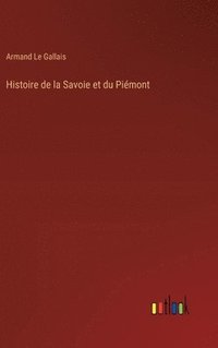 bokomslag Histoire de la Savoie et du Pimont