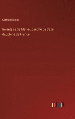 Inventaire de Marie-Josphe de Saxe, dauphine de France 1