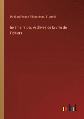 bokomslag Inventaire des Archives de la ville de Poitiers