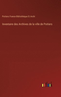 bokomslag Inventaire des Archives de la ville de Poitiers