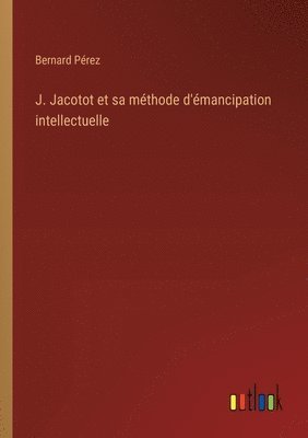 J. Jacotot et sa mthode d'mancipation intellectuelle 1