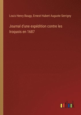 Journal d'une expdition contre les Iroquois en 1687 1