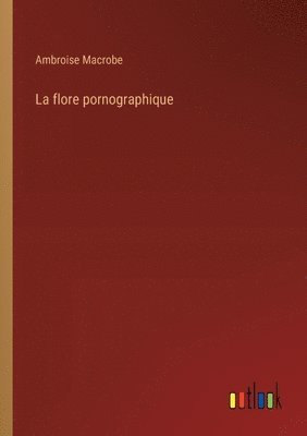 bokomslag La flore pornographique