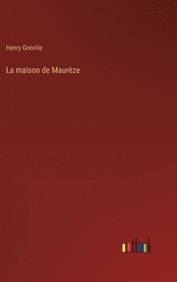 bokomslag La maison de Maurze