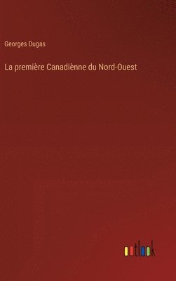 La premire Canadinne du Nord-Ouest 1