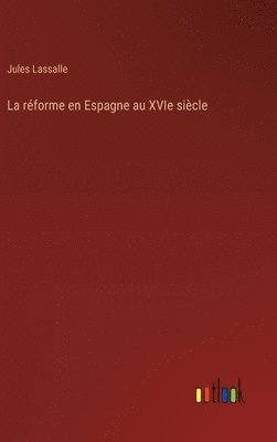 bokomslag réforme en Espagne au XVIe siècle