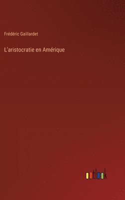 bokomslag L'aristocratie en Amrique