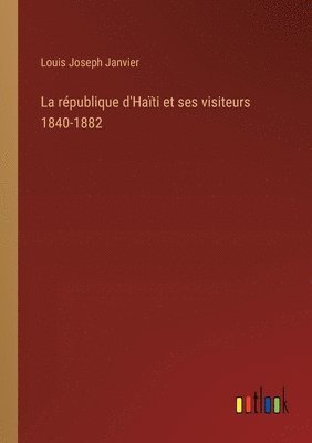 La rpublique d'Hati et ses visiteurs 1840-1882 1