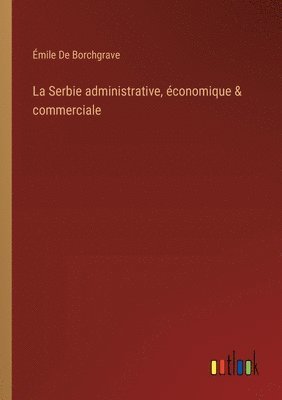 Serbie administrative, économique & commerciale 1