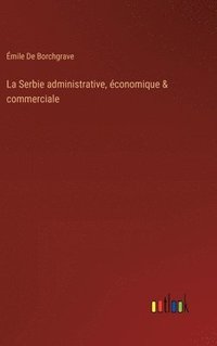 bokomslag Serbie administrative, économique & commerciale