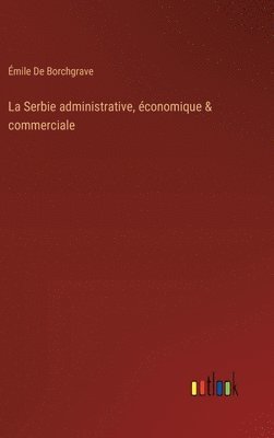 Serbie administrative, économique & commerciale 1
