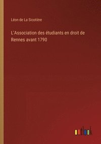 bokomslag L'Association des tudiants en droit de Rennes avant 1790