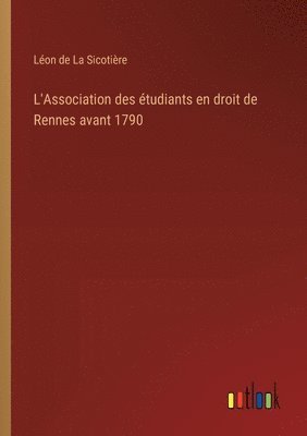 bokomslag L'Association des étudiants en droit de Rennes avant 1790