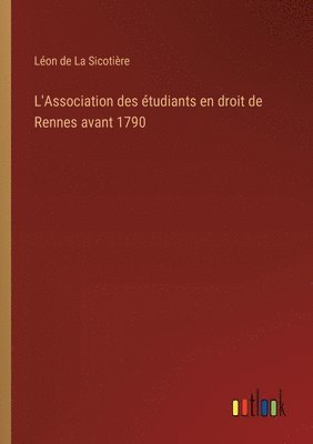 bokomslag L'Association des tudiants en droit de Rennes avant 1790