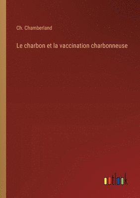 bokomslag Le charbon et la vaccination charbonneuse
