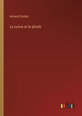 Le cuivre et le plomb 1