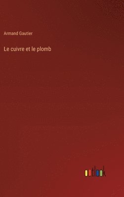 bokomslag Le cuivre et le plomb