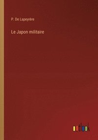 bokomslag Le Japon militaire
