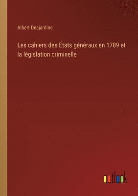 Les cahiers des tats gnraux en 1789 et la lgislation criminelle 1