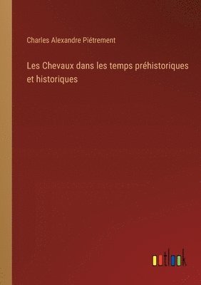 bokomslag Les Chevaux dans les temps prhistoriques et historiques