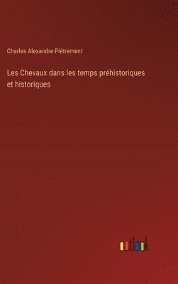 bokomslag Les Chevaux dans les temps prhistoriques et historiques