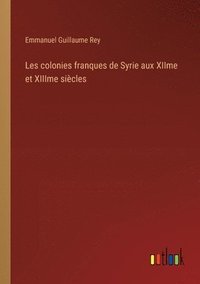 bokomslag Les colonies franques de Syrie aux XIIme et XIIIme sicles