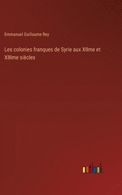 bokomslag Les colonies franques de Syrie aux XIIme et XIIIme sicles