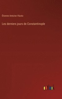 bokomslag Les derniers jours de Constantinople