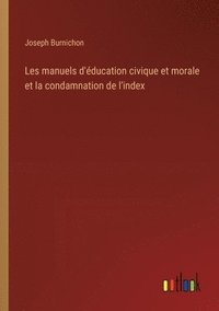 bokomslag Les manuels d'ducation civique et morale et la condamnation de l'index
